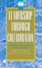 Leadership Through Collaboration : Alternatives to the Hierarchy - Book