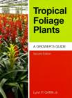 Tropical Foliage Plants : A Grower's Guide - Book