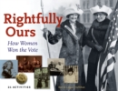 Rightfully Ours : How Women Won the Vote, 21 Activities - Book
