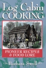 Log Cabin Cooking : Pioneer Recipes & Food Lore - Book