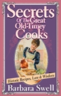 Secrets of the Great Old-Timey Cooks : Historic Recipes, Lore & Wisdom - Book