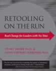 Retooling on the Run : Real Change for Leaders with No Time - Book