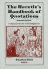 The Heretic's Handbook of Quotations : Cutting Comments on Burning Issues - Book