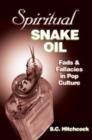 Spiritual Snake Oil : Fads & Fallacies in Pop Culture - Book