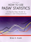 How to Use Pasw Statistics : A Step-By-Step Guide to Analysis and Interpretation - Book