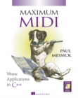 Maximum MIDI  Music Applications in C++ Learn to Write Music Computer Programs Using Musical Instrument Digital Interface (MIDI) - Book