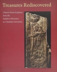 Treasures Rediscovered : Chinese Stone Sculpture from the Sackler Collection at Columbia University - Book