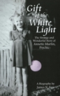 Gift of the White Light: The Strange and Wonderful Story of Annette Martin, Psychic - Book