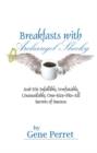 Breakfasts With Archangel Shecky: And His Infallible, Irrefutable, Unassailable, One-Size-Fits-All Secrets of Success - Book