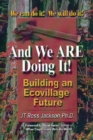 And We Are Doing It! : Building an Ecovillage Future - Book