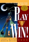 Play to Win! : Choosing Growth Over Fear in Work and Life - Book