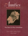 The Aunties Keepsake Book : The Story of Our Friendship - Book