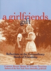 A Girlfriends Gift : Reflections on the Extraordinary Bonds of Friendship - Book