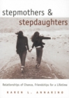 Stepmothers and Stepdaughters : Relationships of Chance, Friendships for a Lifetime - Book