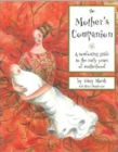 The Mother's Companion : A Comforting Guide to the Early Years of Motherhood - Book