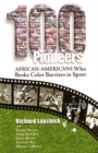 100 Pioneers : African-Americans Who Broke Color Barriers in Sport - Book