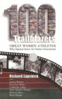 100 Trailblazers : Great Women Athletes Who Opened Doors for Future Generations - Book