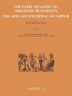 Nippur V : The Area WF Sounding: The Early Dynastic to Akkadian Transition - Book