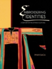 Embroidering Identities : A Century of Palestinian Clothing - Book