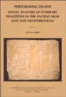 Performing Death : Social Analyses of Funerary Traditions in the Ancient Near East and Mediterranean - Book