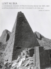 Lost Nubia : A Centennial Exhibit of Photographs from the 1905-1907 Egyptian Expedition of the University of Chicago - Book