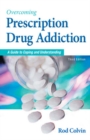 Overcoming Prescription Drug Addiction : A Guide to Coping and Understanding - Book