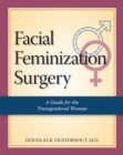 Facial Feminization Surgery : A Guide for the Transgendered Woman - Book