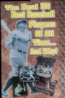 The Real 100 Best Baseball Players of All Time...and Why! - Book