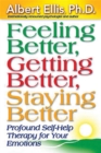 Feeling Better, Getting Better, Staying Better : Profound Self-Help Therapy for Your Emotions - Book