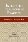 Interfaith Dialogue in Practice : Christian, Muslim, Jew - Book
