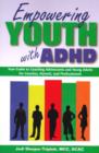 Empowering Youth with ADHD : Your Guide to Coaching Adolescents and Young Adults for Coaches, Parents, and Professionals - Book