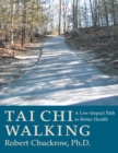 Tai Chi Walking : A Low-Impact Path to Better Health - Book