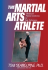 The Martial Arts Athlete : Mental and Physical Conditioning for Peak Performance - Book
