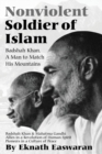 Nonviolent Soldier of Islam : Badshah Khan: A Man to Match His Mountains - Book