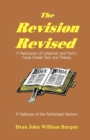 The Revision Revised : A Refutation of Westcott and Hort's False Greek Text and Theory - Book