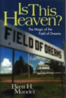 Is This Heaven? : The Magic of the Field of Dreams - Book