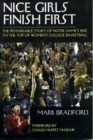 Nice Girls Finish First : The Remarkable Story of Notre Dame's Rise to the Top of Women's College Basketball - Book