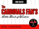 The Cardinals Fan's Little Book of Wisdom : 101 Truths...Learned the Hard Way - Book