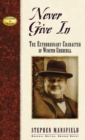 Never Give In : The Extraordinary Character of Winston Churchill - Book
