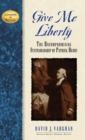 Give Me Liberty : The Uncompromising Statesmanship of Patrick Henry - Book
