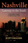 Nashville: Gateway to the South : An Insider's Guide to Music City, U.S.A. - Book