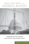 Balancing the Federal Budget : Trimming the Herds or Eating the Seed Corn? - Book