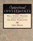 Spiritual Investments : Wall Street Wisdom From Sir John - Book