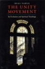 The Unity Movement : Its Evolution and Spiritual Teachings - Book