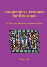 Collaborative Practices for Educators : Six Keys to Effective Communication - Book