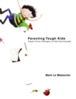 Parenting Tough Kids : Simple Proven Strategies to Help Kids Succeed - Book