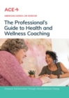 The Professional's Guide to Health and Wellness Coaching : Empower Transformation Through Lifestyle Behavior Change - Book