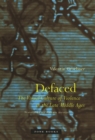 Defaced : The Visual Culture of Violence in the Late Middle Ages - Book