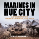 Marines in Hue City : A Portrait of Urban Combat Tet 1968 - eBook