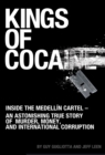 Kings of Cocaine : Inside the Medellin Cartel - An Astonishing True Story of Murder, Money and International Corruption - eBook